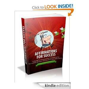 Affirmations For Success A Guide To Empowering And Motivating 