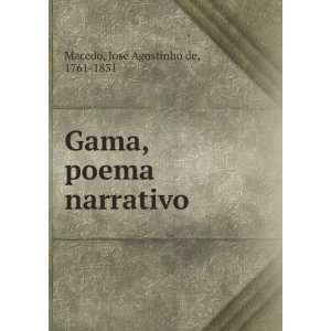    Gama, poema narrativo JoseÌ Agostinho de, 1761 1831 Macedo Books