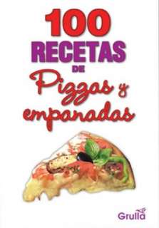   empanadas/ 100 Recipes of Pizza and Empanadas (Spanish Edition