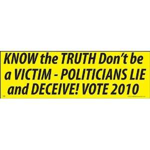 Know the Truth Dont be a Victim Politicians Lie and Deceive Vote 2010 