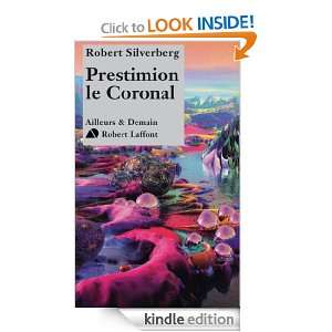 Prestimion le Coronal (Ailleurs et demain) (French Edition) Robert 
