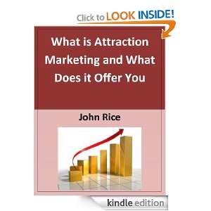 What is Attraction Marketing and What Does it Offer You John Rice 