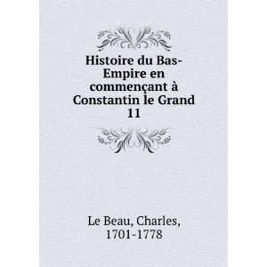   §ant Ã  Constantin le Grand. 11 Charles, 1701 1778 Le Beau Books