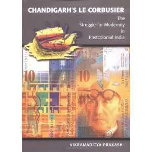  Chandigarhs Le Corbusier The Struggle for Modernity in 