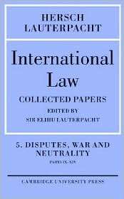 International Law Volume 5 , Disputes, War and Neutrality, Parts IX 