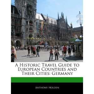   Historic Travel Guide to European Countries and Their Cities Germany