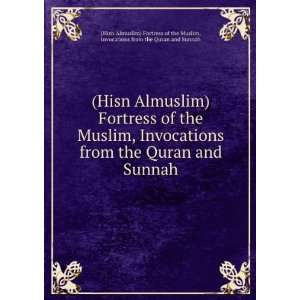   the Quran and Sunnah (Hisn Almuslim) Fortress of the Muslim Books
