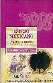 Espejo mexicano, (9681667042), Enrique Florescano, Textbooks   Barnes 