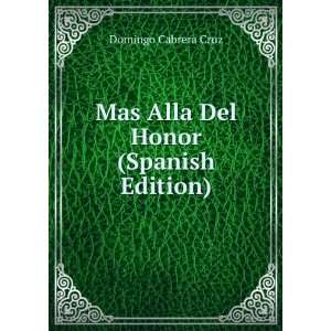  Mas Alla Del Honor (Spanish Edition) Domingo Cabrera Cruz Books