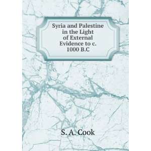 Syria and Palestine in the Light of External Evidence to c. 1000 B.C 