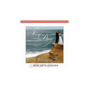  This Day A Celebration of Love MARY BETH CARLSON 