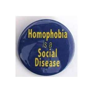  Homophobia is a Social Disease button 