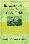 Reconstruction in the Cane Fields From Slavery to Free Labor in 