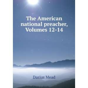  The American national preacher, Volumes 12 14 Darius Mead Books
