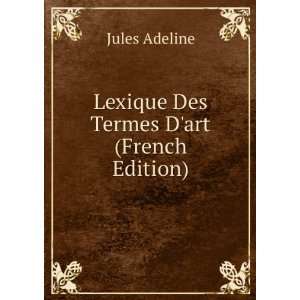    Lexique Des Termes Dart (French Edition) Jules Adeline Books