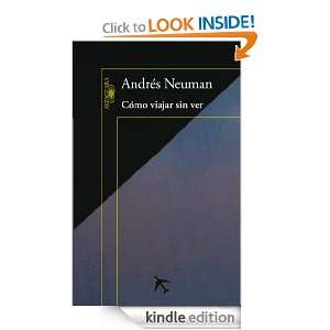 Cómo viajar sin ver (Alfaguara Hispanica) (Spanish Edition) Neuman 