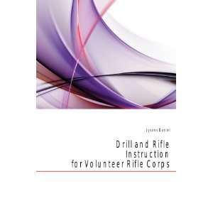  Drill and Rifle Instruction for Volunteer Rifle Corps 