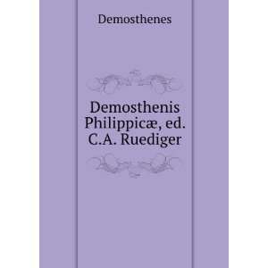  Demosthenis PhilippicÃ¦, ed. C.A. Ruediger Demosthenes Books