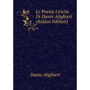   Liriche Di Dante Alighieri (Italian Edition) Dante Alighieri Books
