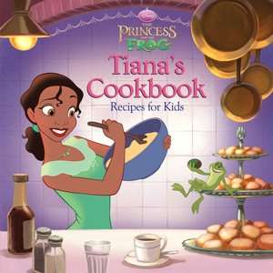   Tianas Cookbook Recipes for Kids by Disney Press 