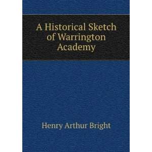  A Historical Sketch of Warrington Academy Henry Arthur 