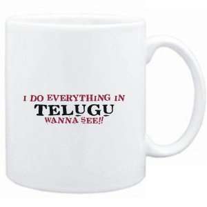   do everything in Telugu. Wanna see?  Languages