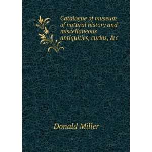   and miscellaneous antiquities, curios, &c. Donald Miller Books