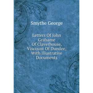   Viscount Of Dundee, With Illustrative Documents Smythe George Books