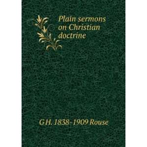  Plain sermons on Christian doctrine G H. 1838 1909 Rouse 