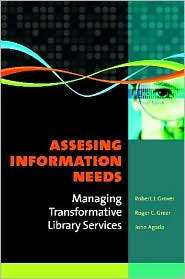 Assessing Information Needs Managing Transformative Library Services 
