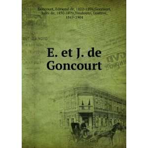 et J. de Goncourt Edmond de, 1822 1896,Goncourt, Jules de, 1830 
