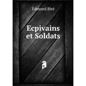 Ecpivains et Soldats Edmond BirÃ© Books