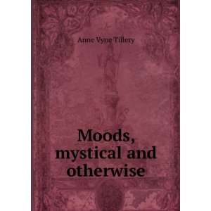  Moods, mystical and otherwise Anne Vyne Tillery Books