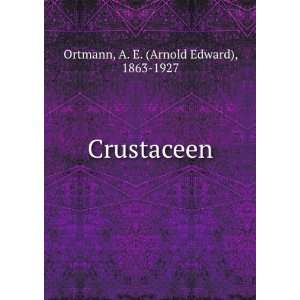    Crustaceen A. E. (Arnold Edward), 1863 1927 Ortmann Books