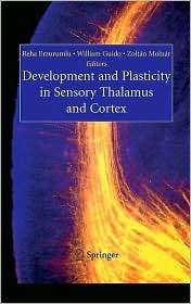 Development and Plasticity in Sensory Thalamus and Cortex, (0387317988 