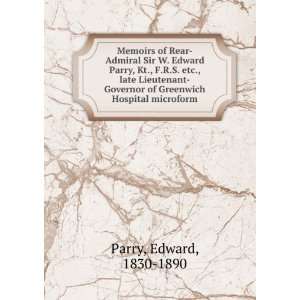  Memoirs of Rear Admiral Sir W. Edward Parry, Kt., F.R.S 