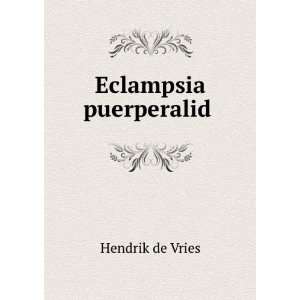  Eclampsia puerperalid . Hendrik de Vries Books