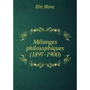   langes Philosophiques (1897 1900). (French Edition) Elie Blanc Books