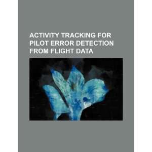  Activity tracking for pilot error detection from flight 