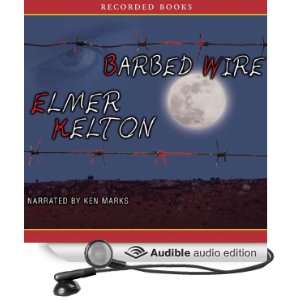    Barbed Wire (Audible Audio Edition) Elmer Kelton, Ken Marks Books