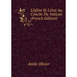   Ã©tat Au Concile Du Vatican (French Edition) Ãmile Olivier Books