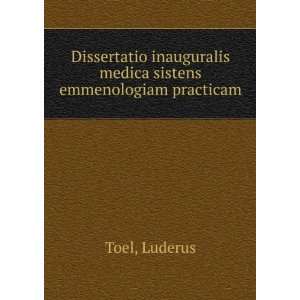   medica sistens emmenologiam practicam Luderus Toel  Books