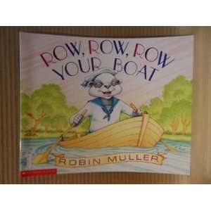  Row, Row, Row Your Boat Robin Muller Books
