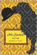   Mr. Chartwell by Rebecca Hunt, Random House 