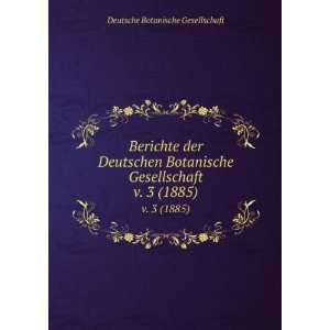   Gesellschaft. v. 3 (1885) Deutsche Botanische Gesellschaft Books