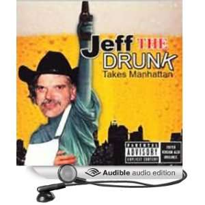 Jeff the Drunk Takes Manhattan (Audible Audio Edition 