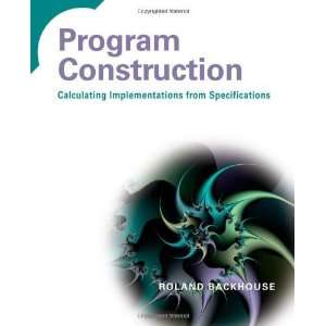  Program Construction Calculating Implementations from 