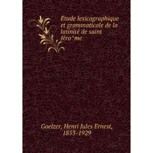   de saint JeÌroÌme Henri Jules Ernest, 1853 1929 Goelzer Books