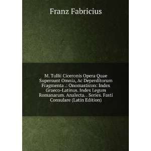  . . Series. Fasti Consulare (Latin Edition) Franz Fabricius Books