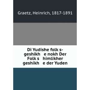   himlikher geshikh e der Yuden Heinrich, 1817 1891 Graetz Books